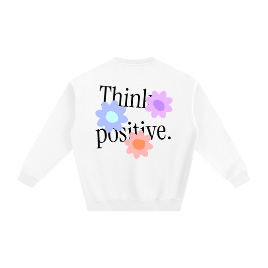 think positive (flowers!!) fleeced sweatshirt